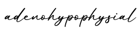 单词adenohypophysial书写