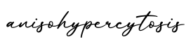 单词anisohypercytosis书写