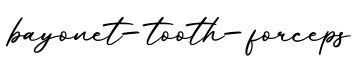 单词bayonet-tooth-forceps书写