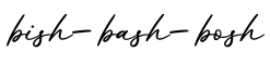 单词bish-bash-bosh书写