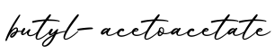 单词butyl-acetoacetate书写
