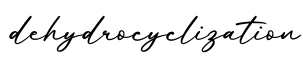 单词dehydrocyclization书写
