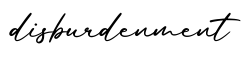 单词disburdenment书写