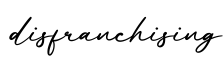 单词disfranchising书写