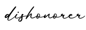 单词dishonorer书写