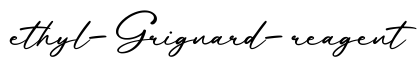 单词ethyl-Grignard-reagent书写