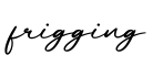 单词frigging书写