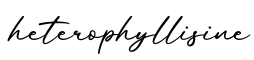 单词heterophyllisine书写