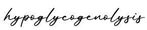 单词hypoglycogenolysis书写
