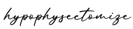 单词hypophysectomize书写