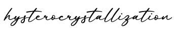单词hysterocrystallization书写