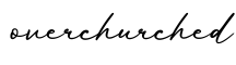 单词overchurched书写