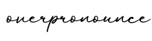 单词overpronounce书写