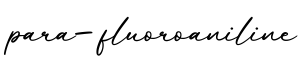 单词para-fluoroaniline书写