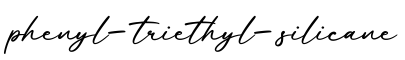 单词phenyl-triethyl-silicane书写