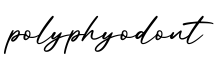 单词polyphyodont书写