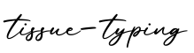单词tissue-typing书写
