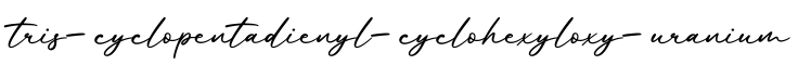 单词tris-cyclopentadienyl-cyclohexyloxy-uranium书写