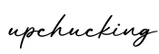 单词upchucking书写